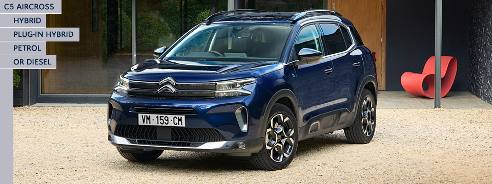 C5 AIRCROSS HYBRID, PLUG-IN HYBRID, PETROL OR DIESEL